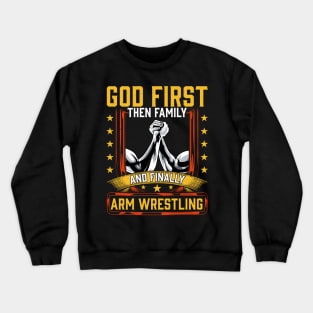 God First Then Family And Finally Arm Wrestling | Arm Muscle Crewneck Sweatshirt